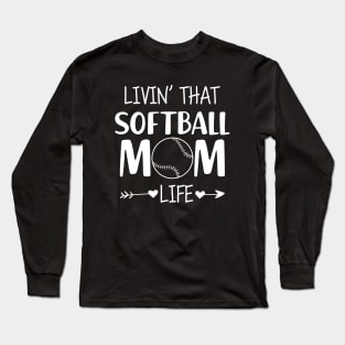 Softball Mom - Livin' that softball mom life Long Sleeve T-Shirt